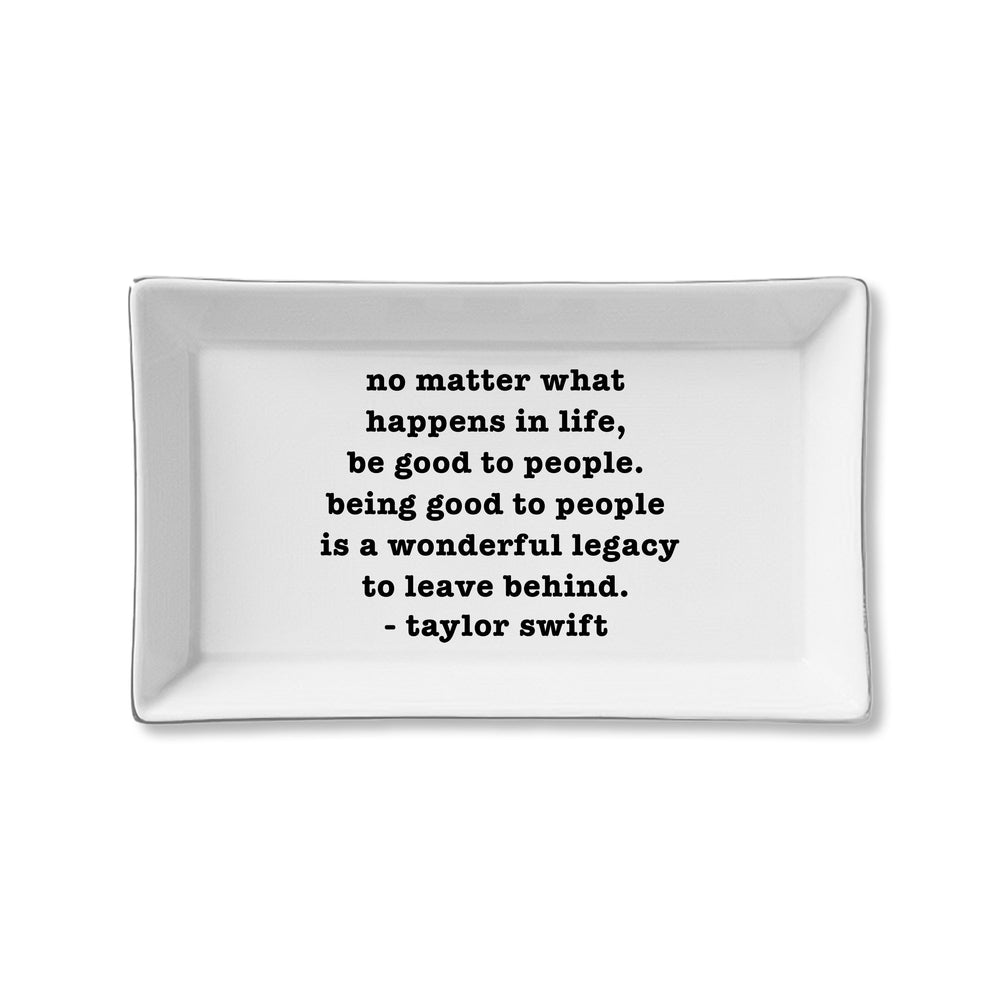 Ceramic Tray - Be Good To People (Taylor Swift)