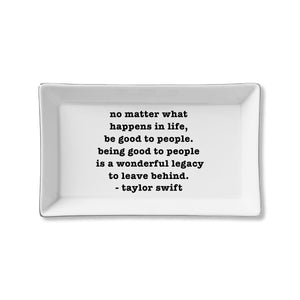 Ceramic Tray - Be Good To People (Taylor Swift)