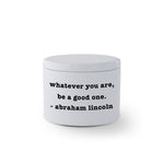 Travel Candle - Be Good - Abraham Lincoln