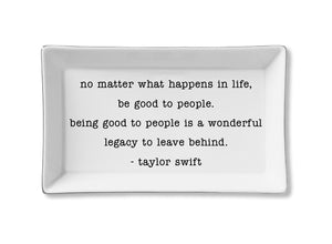 Taylor Swift - Ceramic Tray - Be Good To People