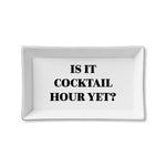 Ceramic Tray - Is it Cocktail Hour Yet?