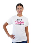 T-Shirt - Come on Barbie, Let's go Party!
