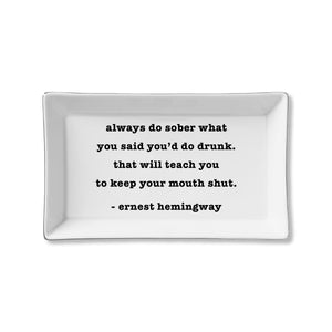 Ceramic Tray - Always Do Sober (Ernest Hemmingway)