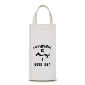 Wine Bag - Champagne Is Always A Good Idea