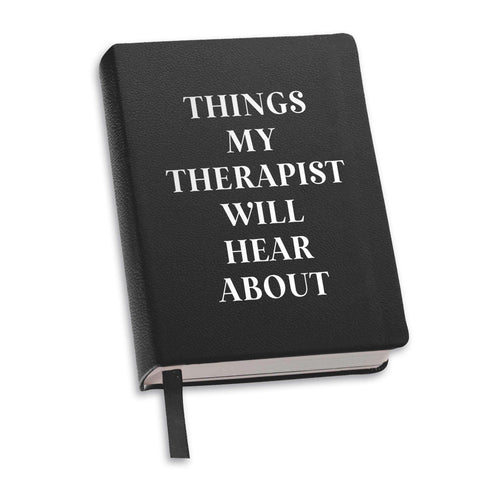 Lined Journal Black - Things My Therapist Will Hear About