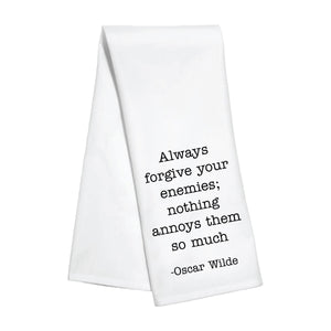 Kitchen Towel - Forgive Your Enemies - Oscar Wilde