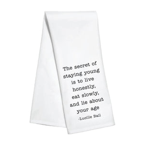 Kitchen Towel - The Secret of Staying Young - Lucille Ball