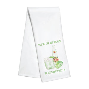 Kitchen Towel - Topo Chico to my Ranch Water