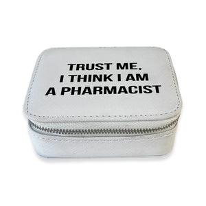 Travel Pill Case - Trust Me, I Think I am a Pharmacist