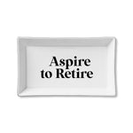 Ceramic Tray - Aspire To Retire
