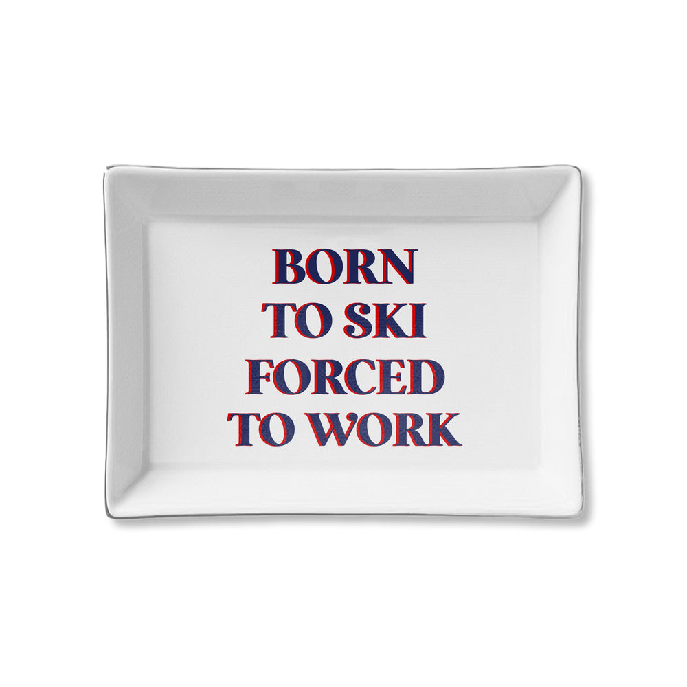 Ceramic Tray - Born to Ski, Forced to Work