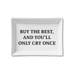 Ceramic Tray - Buy The Best, and You'll Only Cry Once