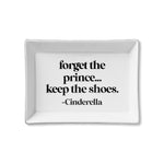 Ceramic Tray - Forget the Prince... Keep the Shoes