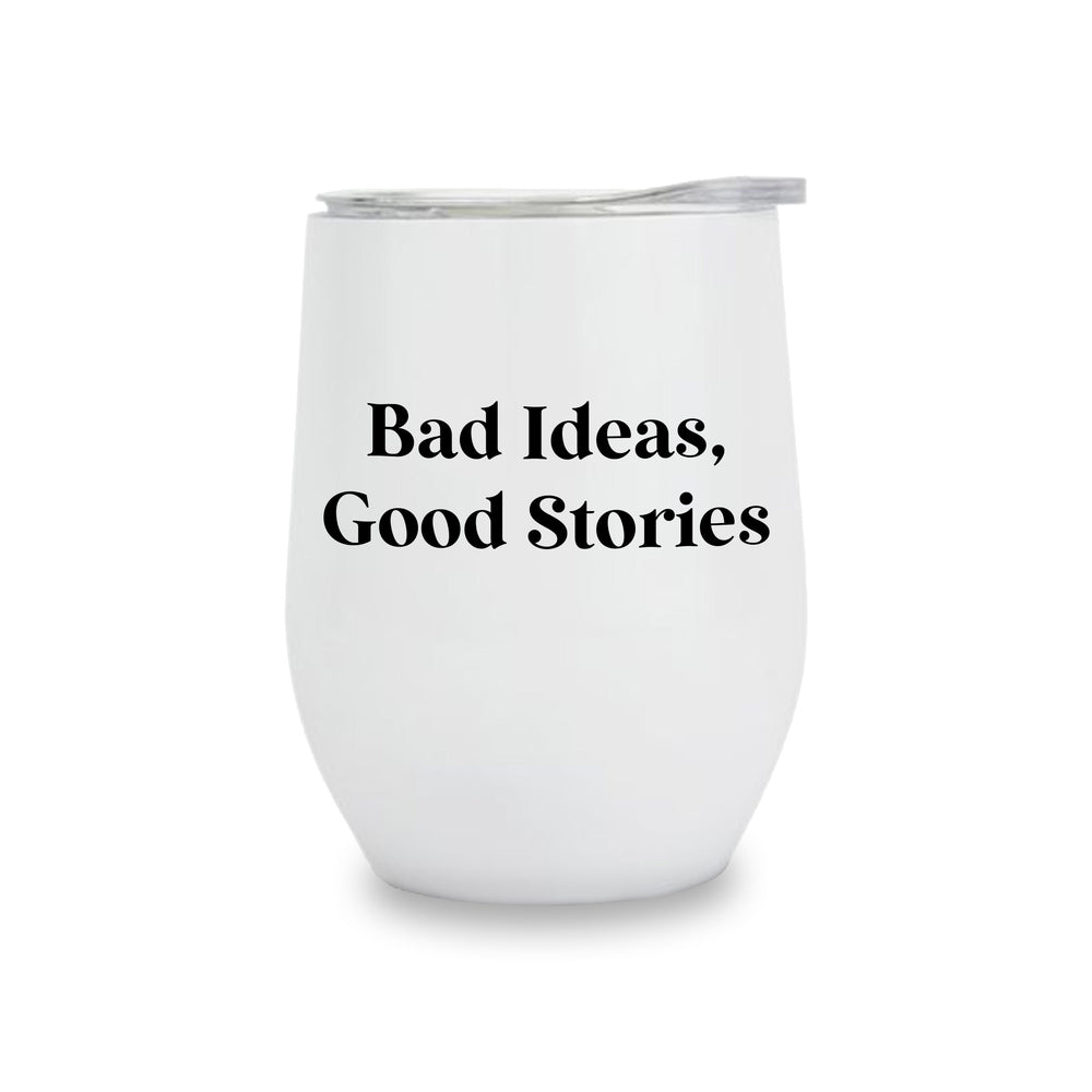 Wine Tumblers - Bad Ideas, Good Stories