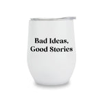 Wine Tumblers - Bad Ideas, Good Stories